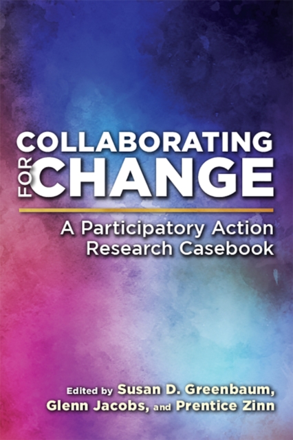 Collaborating for Change : A Participatory Action Research Casebook, PDF eBook