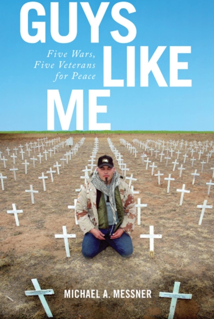 Guys Like Me : Five Wars, Five Veterans for Peace, Paperback / softback Book