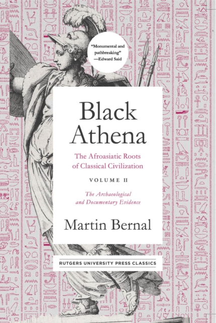 Black Athena : The Afroasiatic Roots of Classical Civilization Volume II: The Archaeological and Documentary Evidence, Hardback Book