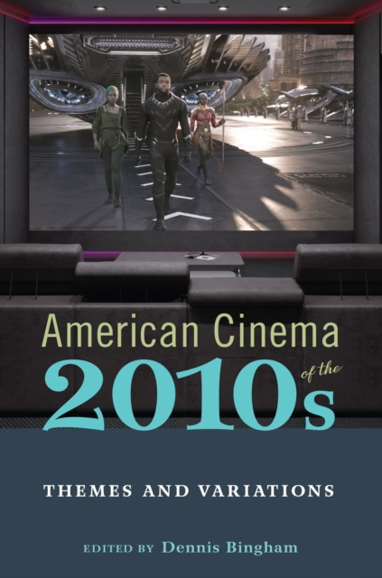 American Cinema of the 2010s : Themes and Variations, Paperback / softback Book