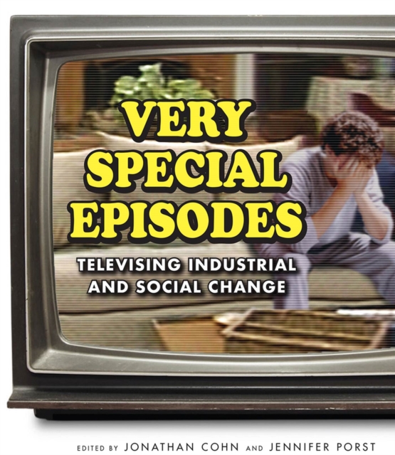Very Special Episodes : Televising Industrial and Social Change, Hardback Book