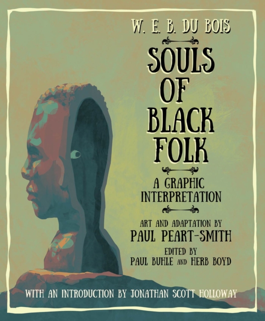 W. E. B. Du Bois Souls of Black Folk : A Graphic Interpretation, Hardback Book