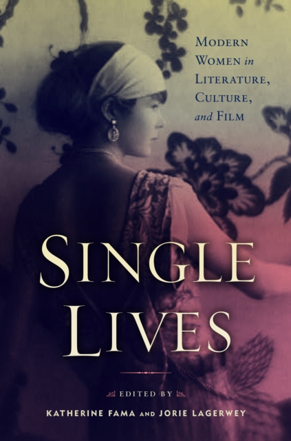 Single Lives : Modern Women in Literature, Culture, and Film, PDF eBook