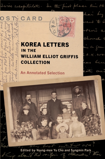 Korea Letters in the William Elliot Griffis Collection : An Annotated Selection, PDF eBook