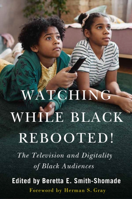Watching While Black Rebooted! : The Television and Digitality of Black Audiences, Paperback / softback Book