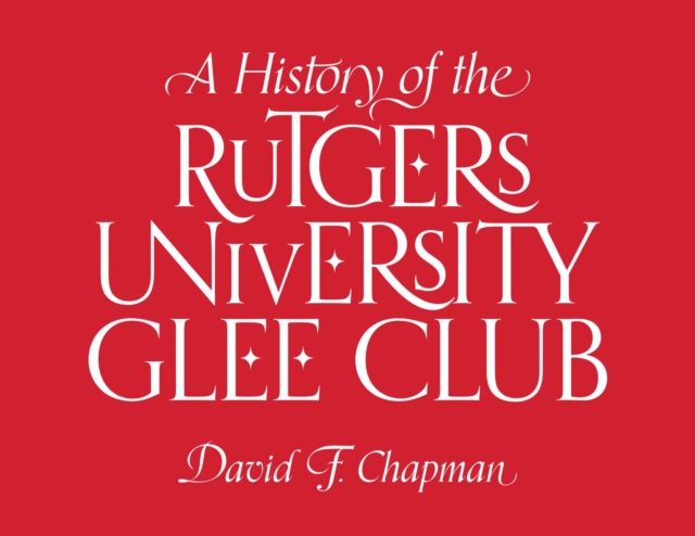 A History of the Rutgers University Glee Club, Hardback Book