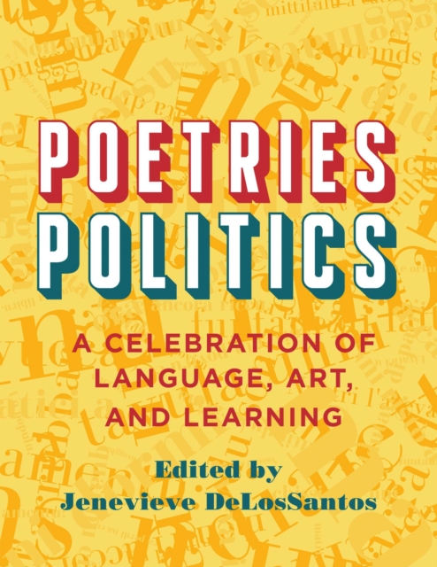 Poetries - Politics : A Celebration of Language, Art, and Learning, Hardback Book