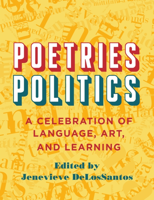 Poetries - Politics : A Celebration of Language, Art, and Learning, PDF eBook