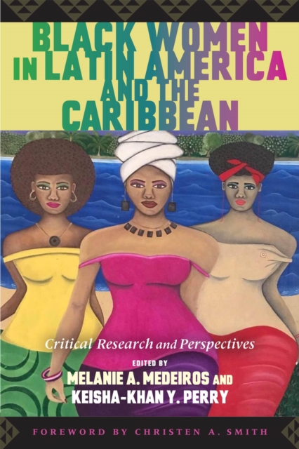 Black Women in Latin America and the Caribbean : Critical Research and Perspectives, Paperback / softback Book