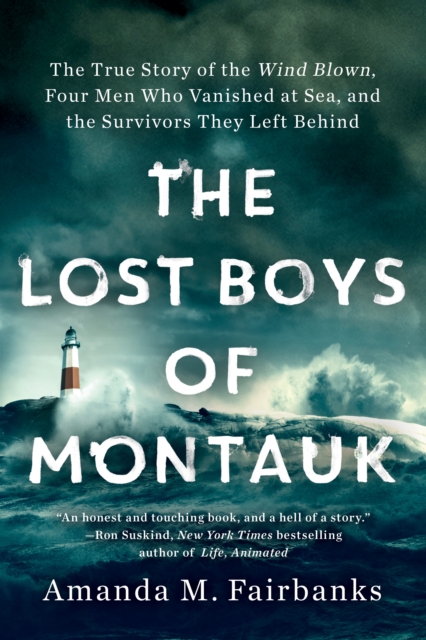 The Lost Boys of Montauk : The True Story of the Wind Blown, Four Men Who Vanished at Sea, and the Survivors They Left Behind, EPUB eBook
