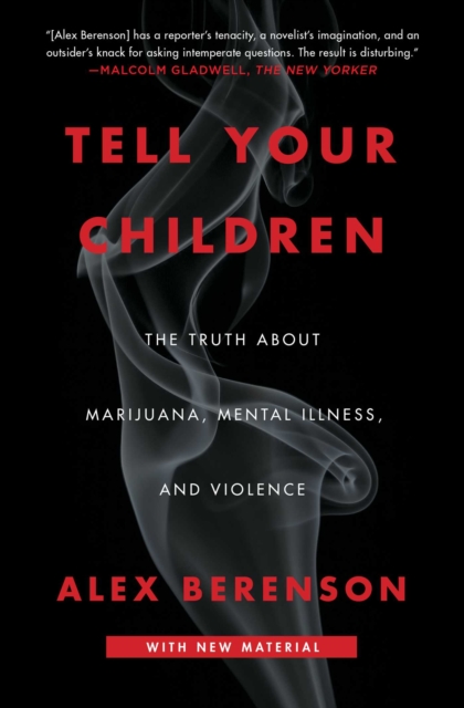 Tell Your Children : The Truth About Marijuana, Mental Illness, and Violence, EPUB eBook