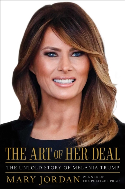 The Art of Her Deal : The Untold Story of Melania Trump, Hardback Book