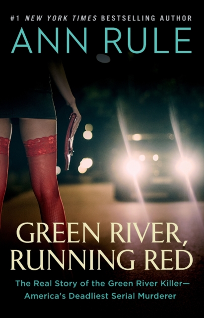 Green River, Running Red : The Real Story of the Green River Killer-America's Deadliest Serial Murderer, Paperback / softback Book