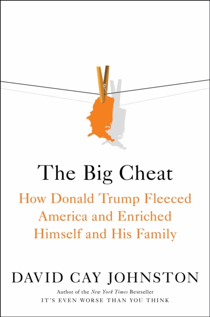 The Big Cheat : How Donald Trump Fleeced America and Enriched Himself and His Family, EPUB eBook