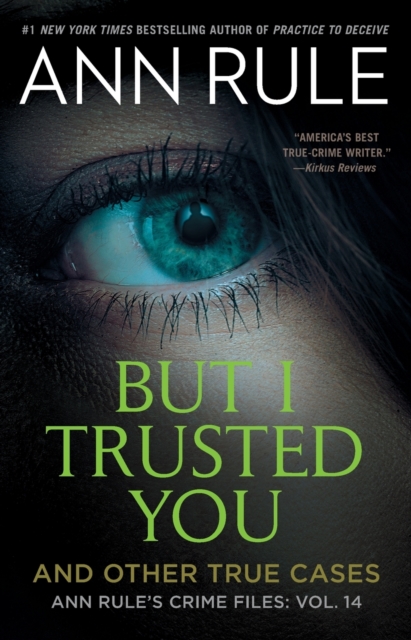 But I Trusted You : Ann Rule's Crime Files #14, Paperback / softback Book