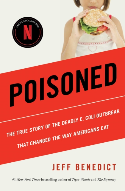 Poisoned : The True Story of the Deadly E. Coli Outbreak That Changed the Way Americans Eat, EPUB eBook