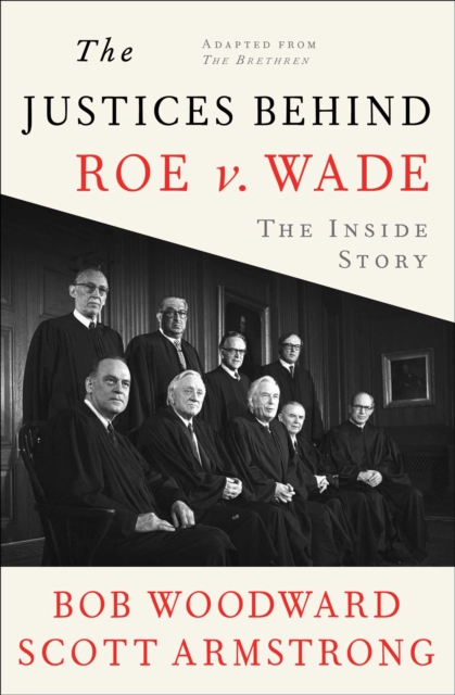 The Justices Behind Roe V. Wade : The Inside Story, Adapted from The Brethren, EPUB eBook
