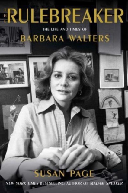 The Rulebreaker : The Life and Times of Barbara Walters, Hardback Book