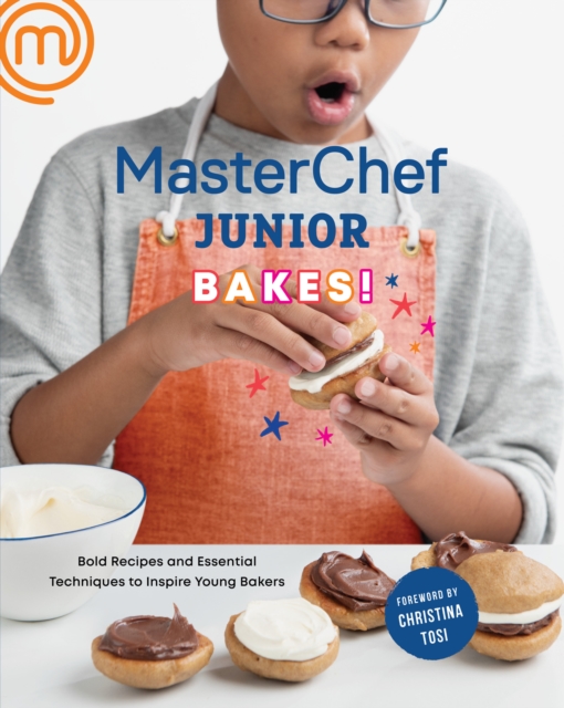 MasterChef Junior Bakes! : Bold Recipes and Essential Techniques to Inspire Young Bakers, Paperback / softback Book