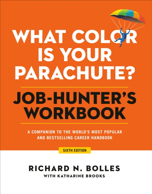 What Color Is Your Parachute? Job-Hunter's Workbook, Sixth Edition : A Companion to the Best-selling Job-Hunting Book in the World, Paperback / softback Book
