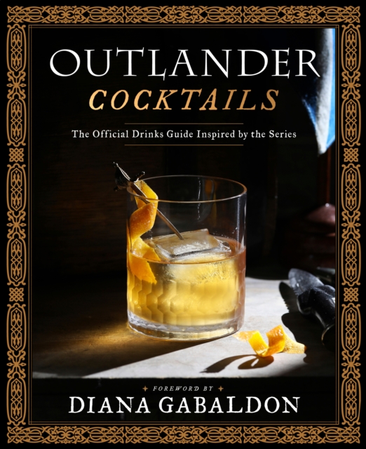 Outlander Cocktails : The Official Drinks Guide Inspired by the Series, Hardback Book
