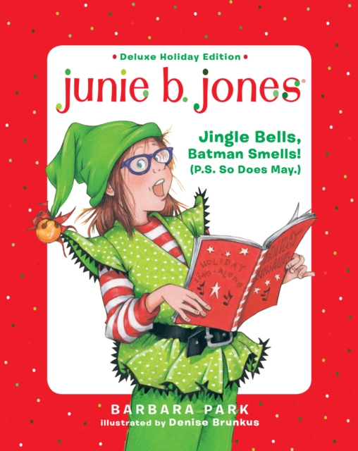 Junie B. Jones Deluxe Holiday Edition: Jingle Bells, Batman Smells! (P.S. So Does May.), Hardback Book