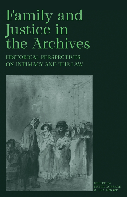 Family and Justice in the Archives : Historical Perspectives on Intimacy and the Law, Paperback / softback Book
