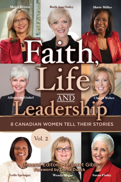 Faith, Life and Leadership: Vol 2 : Vol 2- 8 Canadian Women Tell Their Stories, EPUB eBook