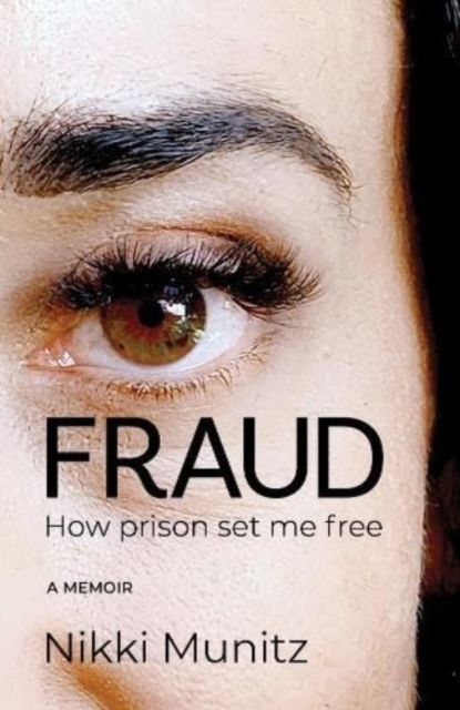 Fraud : How the Prison Set me Free, Paperback / softback Book