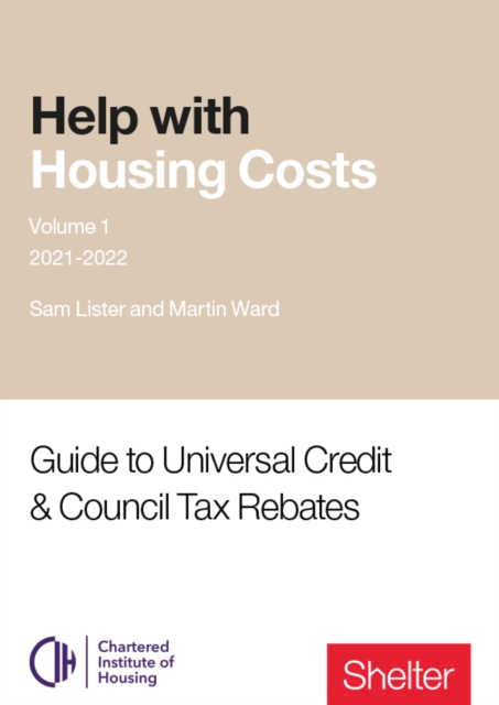 Help With Housing Costs: Volume 1 : Guide to Universal Credit & Council Tax Rebates, 2021-22, Paperback / softback Book