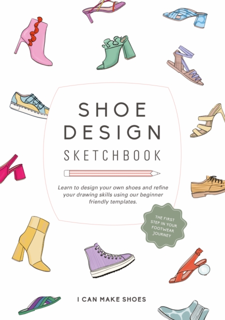 Shoe Design Sketchbook : BY I CAN MAKE SHOES, Paperback / softback Book