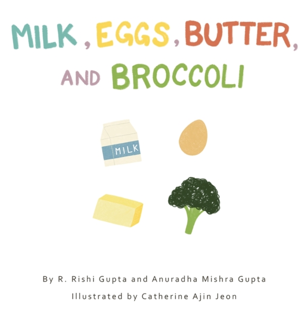 Milk, Eggs, Butter, and Broccoli, Hardback Book