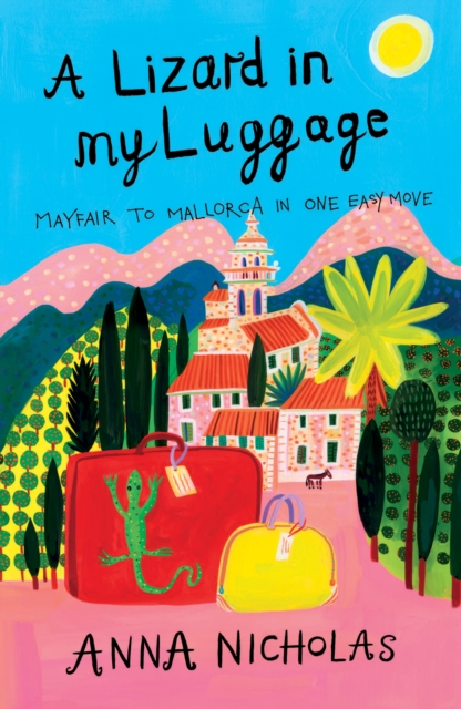 A Lizard In My Luggage : Mayfair to Mallorca in One Easy Move, Paperback / softback Book