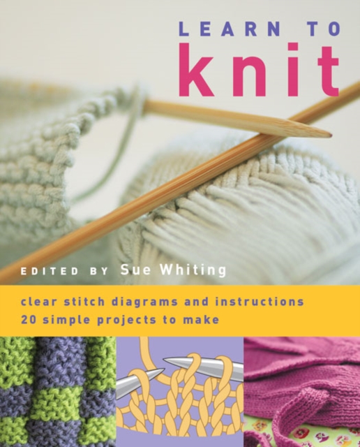 Learn to Knit : 20 Simple Projects to Make, Paperback / softback Book