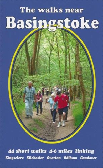 The Walks near Basingstoke : 44 short walks  4-6 miles linking Kingsclere Silchester Overton Odiham Candover, Paperback / softback Book