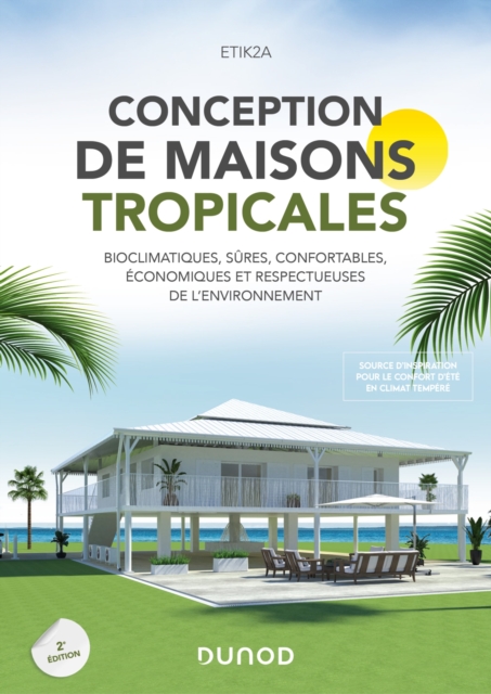 Conception de maisons tropicales - 2e ed. : Bioclimatiques, sures, confortables, economiques et respectueuses de l'environnement, PDF eBook