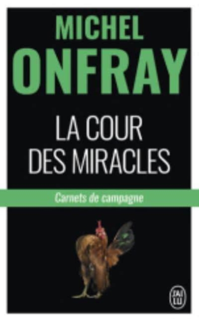 La cour des miracles : carnets de campagne, Paperback / softback Book