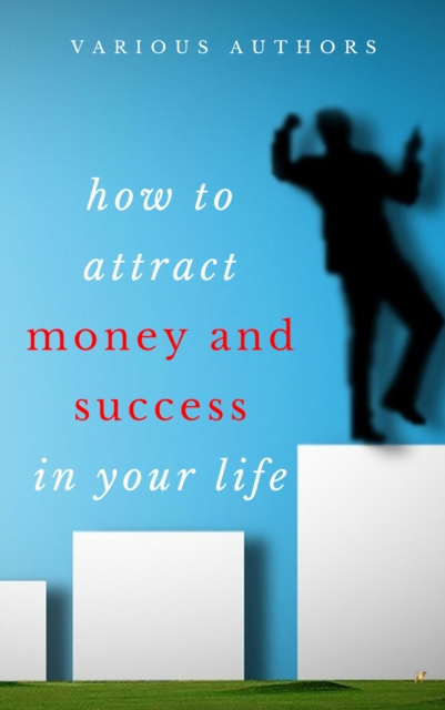 Get Rich Collection - 50 Classic Books on How to Attract Money and Success in your Life:, EPUB eBook