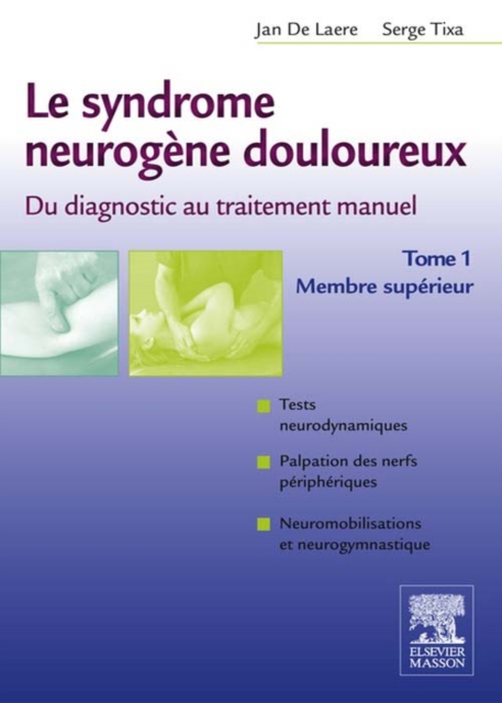 Le syndrome neurogene douloureux. Du diagnostic au traitement manuel - Tome 1 : Membre superieur, EPUB eBook