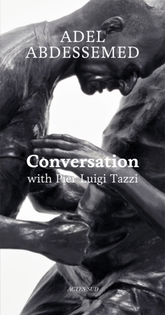 Adel Abdessemed : Conversation with Pier Luigi Tazzi, Paperback Book