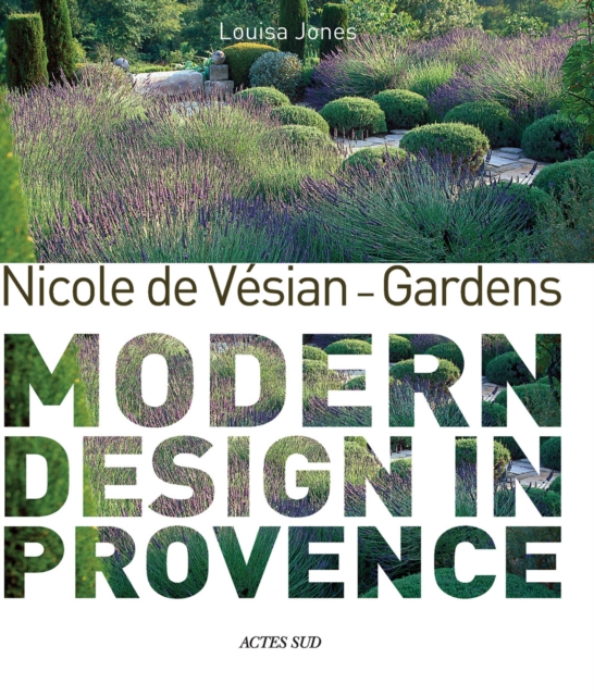 Nicole de Vesian - Gardens : Modern Design in Provence, Hardback Book