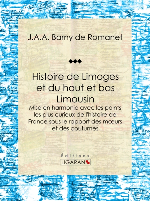 Histoire de Limoges et du haut et bas Limousin, EPUB eBook