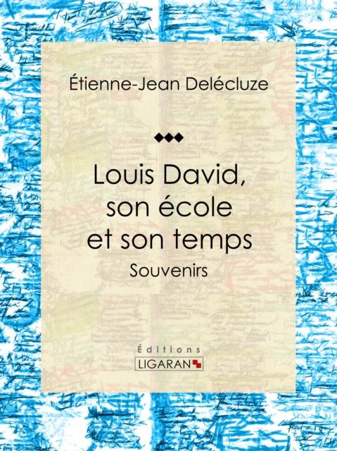 Louis David, son ecole et son temps, EPUB eBook