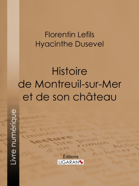 Histoire de Montreuil-sur-Mer et de son chateau, EPUB eBook