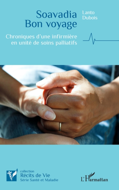 Soavadia Bon voyage : Chroniques d'une infirmiere en unite de soins palliatifs, PDF eBook