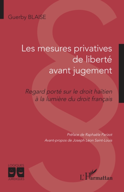 Les mesures privatives de liberte avant jugement : Regard porte sur le droit haitien a la lumiere du droit francais, EPUB eBook