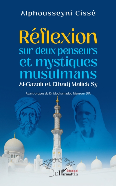 Reflexion sur deux penseurs et mystiques musulmans Al-Gazali et Elhadj Malick Sy, PDF eBook