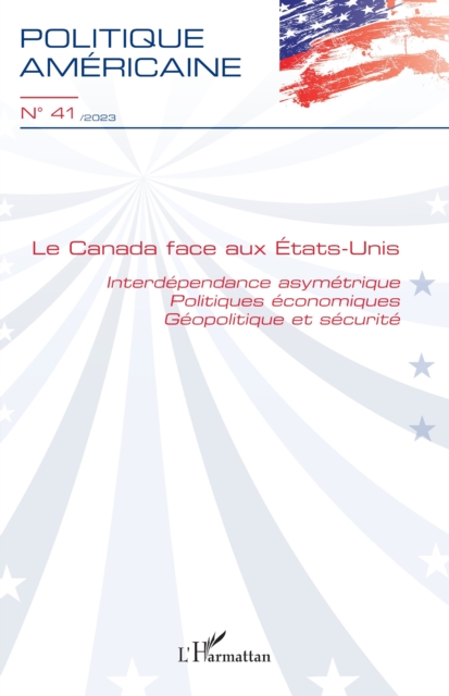 Le Canada face aux Etats-Unis : Interdependance asymetrique - Politiques economiques - Geopolitique et securite, PDF eBook