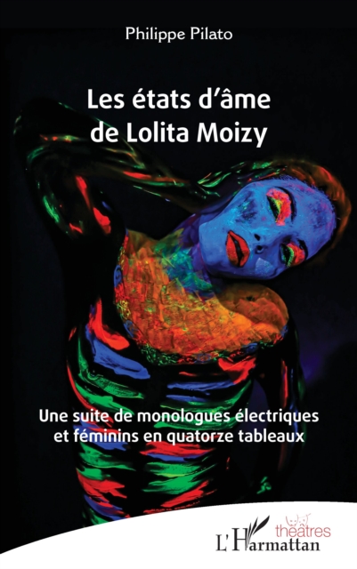 Les etats d'ame de Lolita Moizy : Une suite de monologues electriques et feminins en quatorze tableaux, PDF eBook