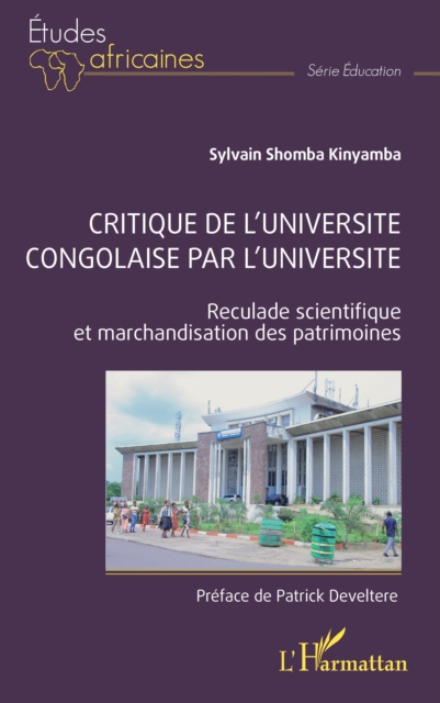 Critique de l'universite congolaise par l'universite : Reculade scientifique et marchandisation des patrimoines, PDF eBook
